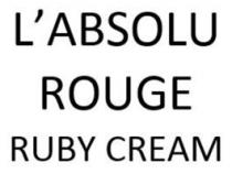 L'ABSOLU ROUGE RUBY CREAM