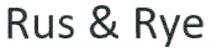 Rus & Rye