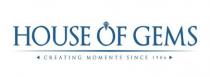 HOUSE OF GEMS CREATING MOMENTS SINCE 1986