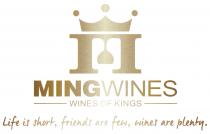 MINGWINES WINES OF KINGS Life is short, friends are few, wines are plenty.