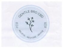 GENTLE BRO CBD ESTD RELIEVE - RESTORE - REVIVE 2019