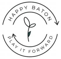 HAPPY BATON PLAY IT FORWARD