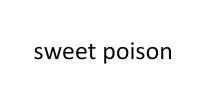 sweet poison