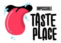 IMPOSSIBLE TASTE PLACE