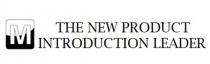 M THE NEW PRODUCT INTRODUCTION LEADER