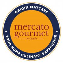 ORIGIN MATTERS mercato gourmet by Giando YOUR HOME CULINARY EXPERIENCE