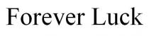 Forever Luck forever luck FOREVER LUCK