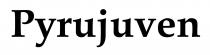 Pyrujuven