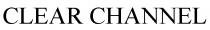 CLEAR CHANNEL