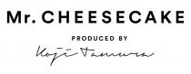 Mr. CHEESECAKE PRODUCED BY Koji Tamura