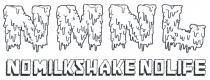 NMNL NO MILKSHAKE NO LIFE