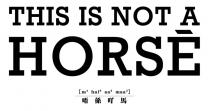 THIS IS NOT A HORSE [m4 hai6 aa6 maa3] 唔係吖馬