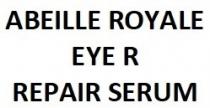 ABEILLE ROYALE EYE R REPAIR SERUM