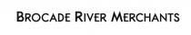 BROCADE RIVER MERCHANTS