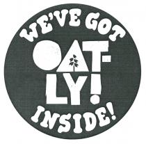 WE'VE GOT OAT-LY! INSIDE!