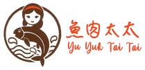Yu Yuk Tai Tai 魚肉太太