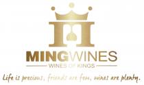MINGWINES WINES OF KINGS Life is precious, friends are few, wines are plenty.