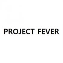 PROJECT FEVER