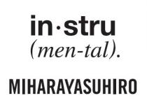 in stru (men-tal). MIHARAYASUHIRO