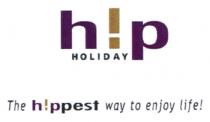 h!p HOLIDAY The h!ppest way to enjoy life!