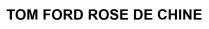TOM FORD ROSE DE CHINE