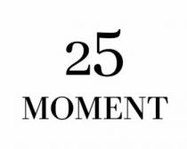 25 MOMENT