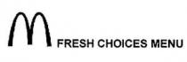 M FRESH CHOICES MENU