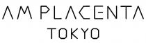 AM PLACENTA TOKYO