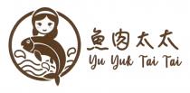 Yu Yuk Tai Tai 魚肉太太