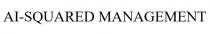 AI-SQUARED MANAGEMENT