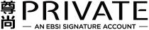 PRIVATE AN EBSI SIGNATURE ACCOUNT 尊尚