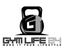 G GYM LIFE 24 MAKE IT YOUR LIFESTYLE