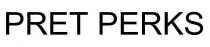 PRET PERKS