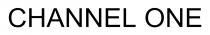 CHANNEL ONE