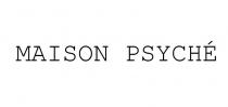MAISON PSYCHE
