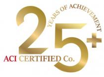 25+ YEARS OF ACHIEVEMENT ACI CERTIFIED Co.