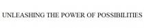UNLEASHING THE POWER OF POSSIBILITIES