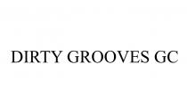 DIRTY GROOVES GC