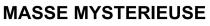 MASSE MYSTERIEUSE