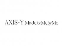 AXIS-Y MadeforMebyMe