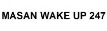 MASAN WAKE UP 247