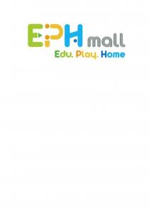 EPH mall Edu. Play. Home
