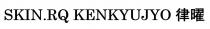 SKIN.RQ KENKYUJYO 律曜