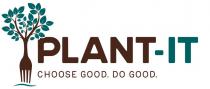 PLANT-IT CHOOSE GOOD. DO GOOD.