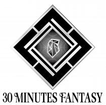 30 MINUTES FANTASY