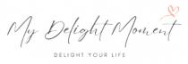 My Delight Moment DELIGHT YOUR LIFE