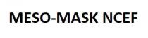 MESO-MASK NCEF