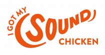 I GOT MY SOUND CHICKEN