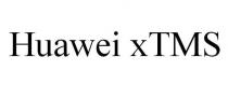 Huawei xTMS