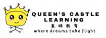QUEEN'S CASTLE LEARNING where dreams take flight 皇皓教育